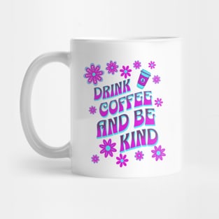 Drink Coffee and be Kind Mug